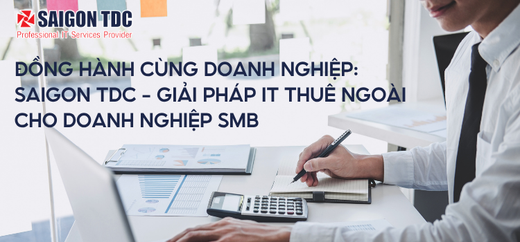 SaiGon TDC - Giải Pháp IT Helpdesk thuê ngoài cho doanh nghiệp